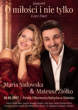 „O Miłości i nie tylko!… LOVE DUET” Maria Sadowska & Mateusz Ziółko