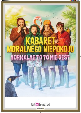 Kabaret Moralnego Niepokoju-,,Normalne to to nie jest"
