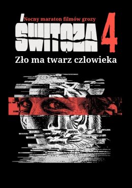 ŚWITOZA 4 - Nocny Maraton Filmów Grozy. Zło ma twarz człowieka
