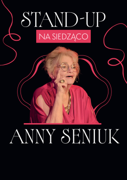 Anna Seniuk STAND UP "Na siedząco"
