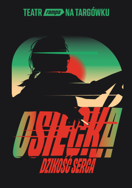 Teatr Rampa: Osiecka. Dzikość serca
