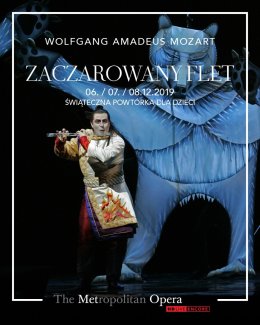 Wolfgang Amadeus Mozart "Zaczarowany flet" - The Metropolitan Opera: Live in HD.