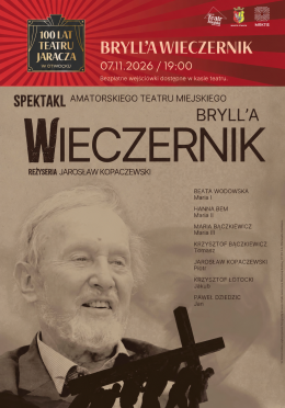 100 - lecie Amatorskiego Teatru Miejskiego im. Stefana Jaracza SPEKTAKL "BRYLL’A WIECZERNIK"