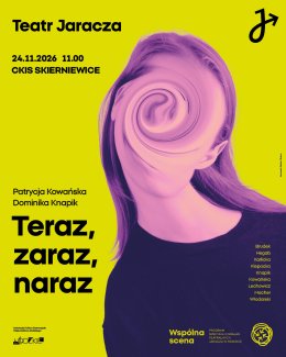 TERAZ, ZARAZ, NARAZ