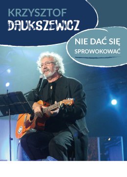 Krzysztof Daukszewicz - Nie dać się sprowokować