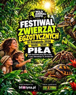 Wild Animal Expo - Festiwal/Targi Zwierząt Egzotycznych Piła 15-11-2026