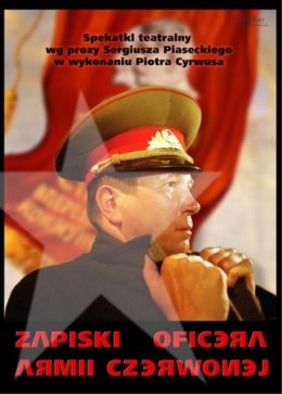 Piotr Cyrwus w monodramie Zapiski Oficera Armii Czerwonej