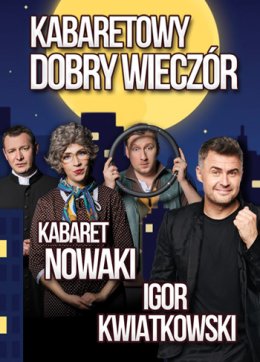 Kabaretowy Dobry Wieczór - Kabaret Nowaki, Igor Kwiatkowski