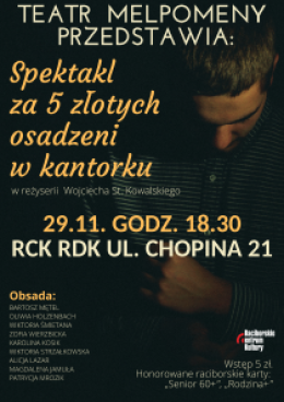 „Spektakl za 5 złotych osadzeni w kantorku” - spektakl Teatru MELPOMENA
