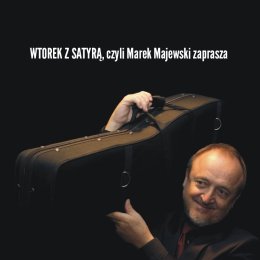 WTOREK Z SATYRĄ, czyli Marek Majewski zaprasza - spotkanie z Mieczysławem Jureckim, Wojciechem Gęsickim, Rafałem Grząską