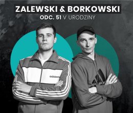 Zalewski & Borkowski Przedstawiają Odc. 51: V Urodziny
