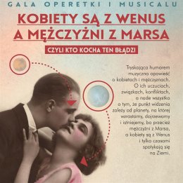Kobiety są z Wenus a Mężczyźni z Marsa, czyli kto pyta ten błądzi - koncert operetki i musicalu
