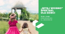Witaj wiosno. Spektakl dla dzieci