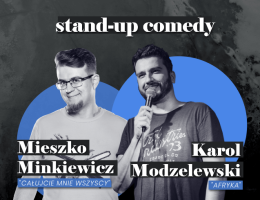 Stand-up: Mieszko Minkiewicz, Karol Modzelewski