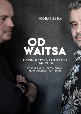 OD WAITSA - piosenki nie tylko Toma Waitsa: Konrad Imiela & Adam Skrzypek