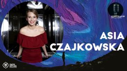 KONSTELACJE | II miejsce - Asia Czajkowska | koncert