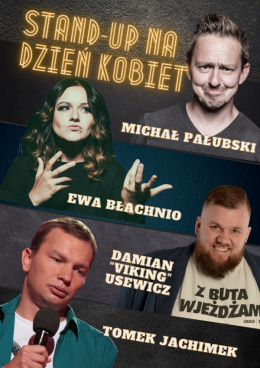 Stand-Up Na Dzień Kobiet- Błachnio, Usewicz, Jachimek, Pałubski