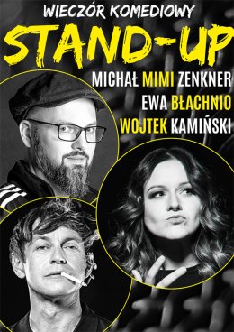 Stand-up: Wojtek Kamiński, Michał „Mimi” Zenkner, Ewa Błachnio