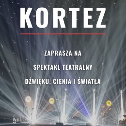 Kortez: spektakl teatralny dźwięku, cienia i światła