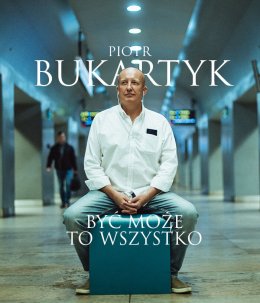 Piotr Bukartyk - "Być może to wszystko"