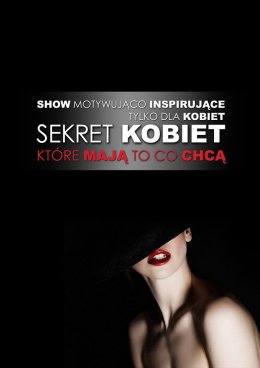 Sekret Kobiet, które mają to co chcą...