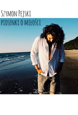 Szymon Pejski "Piosenki o miłości"