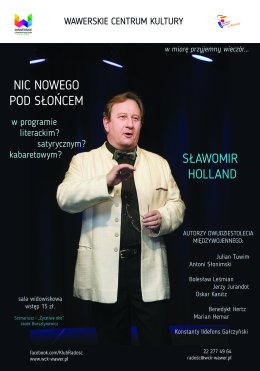 Sławomir Holland "Nic nowego pod słońcem" wieczór kabaretowy/scena monodramu