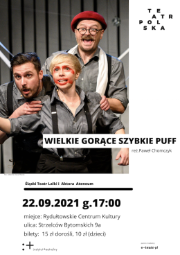 Spektakl "WIELKIE GORĄCE SZYBKIE PUFF"