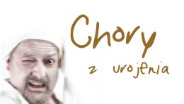 "Chory z urojenia" Gorlice
