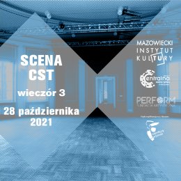 „MIGRACJE” - Centralna Scena Tańca – wieczór Sceny CST