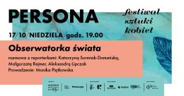Festiwal Persona: Obserwatorka Świata - spotkanie