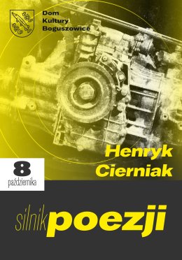 Silnik Poezji – Henryk Cierniak