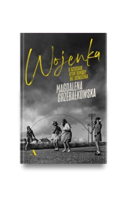 liteARTura: „Wojenka. O dzieciach, które dorosły bez ostrzeżenia” – spotkanie z Magdaleną Grzebałkowską