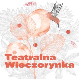 Teatralna Wieczorynka - Śpiewająca Lipka “O Dziewczynie i o Królewiczu w krowiej skórze”