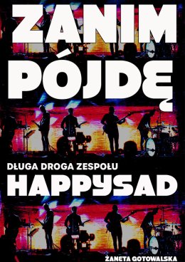 Happysad - Zanim Pójdę. Długa droga zespołu