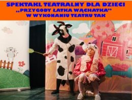 Spektakl teatralny dla dzieci "Przygody Łatka Wąchatka" w wykonaniu Teatru TAK w Filii Zastów WCK