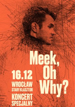 Koncert - Meek, Oh Why?