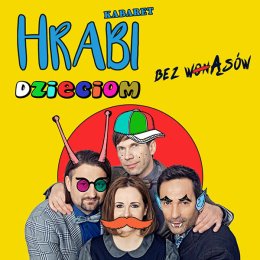 Kabaret Hrabi - "Bez Wąsów" program dla dzieci