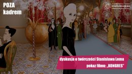 Poza Kadrem: projekcja filmu „Kongres” i dyskusja o twórczości Stanisława Lema