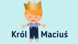 Przedstawienie teatralne dla dzieci „Król Maciuś"