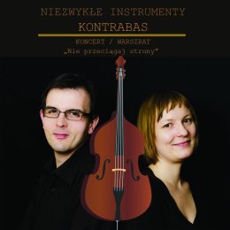 "Niezwykłe instrumenty - Kontrabas" - koncert / warsztat