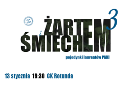 Żartem i śmiechem czyli pojedynki laureatów PAKI vol. 3