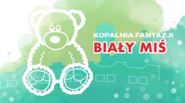 Kopalnia Fantazji- Biały miś