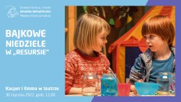 Bajkowe Niedziele: „Kacper i Emma w teatrze” + warsztaty tworzenia masek teatralnych