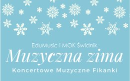 "Muzyczna zima-Koncertowe Muzyczne Fikanki"