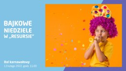 Bajkowe Niedziele: Bal karnawałowy „Witajcie w naszej bajce”