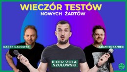 Stand-up Testy: Piotr Zola Szulowski, Darek Gadowski, Adam Sobaniec