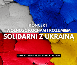 Solidarni z Ukrainą - koncert "Wolność kocham i rozumiem"