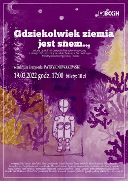Gdziekolwiek ziemia jest snem... - etiuda teatralna