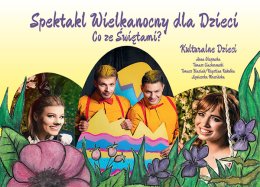 Co ze świętami? - spektakl wielkanocny dla dzieci